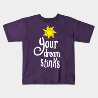 Your Dream Stinks Kids T-Shirt